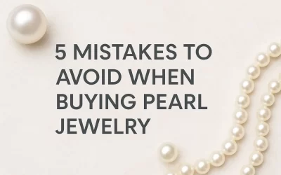 5 Mistakes to Avoid When Buying Pearl Jewelry