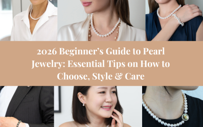 2026 Beginner’s Guide to Pearl Jewelry Essential Tips on How to Choose, Style & Care